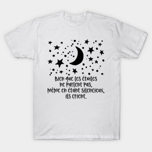 Bien que les étoiles ne parlent pas ils crient. T-Shirt